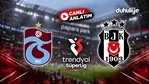 Süper Lig 8. Hafta | Trabzonspor - Beşiktaş (Canlı Anlatım)