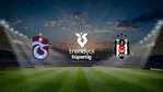Trabzonspor–Beşiktaş derbisi 100’den fazla ülkede yayınlanacak..