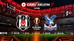 Avrupa Ligi 3. Hafta | Beşiktaş - C. Palace (Canlı Anlatım)